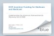 Implementing the American Reinvestment & Recovery Act of 2009 Mike Stigler, FHFMA, CPA Director 502.992.3510 mstigler@blueandco.com EHR Incentive Funding