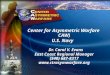 Center for Asymmetric Warfare CAW) U.S. Navy Dr. Carol V. Evans East Coast Regional Manager (540) 687-8317 