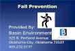 Fall Prevention Provided By: Basin Environmental 325 N. Portland Avenue Oklahoma City, Oklahoma 73107 405.232.5737