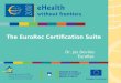 The EuroRec Certification Suite Dr. Jos Devlies EuroRec