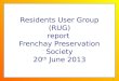 1 Residents User Group (RUG) report Frenchay Preservation Society 20 th June 2013