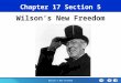Chapter 25 Section 1 The Cold War Begins Section 5 Wilson’s New Freedom Chapter 17 Section 5 Wilson’s New Freedom