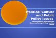 Political Culture and Public Policy Issues Interest Groups and Lobbying, Economy, Foreign Policy, and the Media