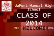 DuPont Manual High School CLASS OF 2014 MST / HSU / VA / CMA / YPAS WELCOME!