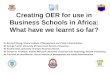 Creating OER for use in Business Schools in Africa: What have we learnt so far? Dr Bernard Obeng, Ghana Institute of Management and Public Administration