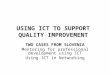 USING ICT TO SUPPORT QUALITY IMPROVEMENT TWO CASES FROM SLOVENIA Mentoring for professional development using ICT Using ICT in Networking