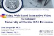 Using Web Based Interactive Video to Enhance University of Florida IFAS Extension Pete Vergot III, Ph.D. Pete Vergot III, Ph.D. District Extension Director,