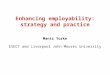 Enhancing employability: strategy and practice Mantz Yorke ESECT and Liverpool John Moores University