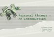 Personal Finance – An Introduction Dr. Steven M. Hays Personal Finance BKHS – Fall 2011