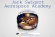 Jack Swigert Aerospace Academy. Core Classes : Math, Science, Social Studies, Language Arts Advanced Classes: Math and Algebra, Language Arts and Science