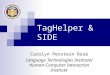 TagHelper & SIDE Carolyn Penstein Rosé Language Technologies Institute/ Human-Computer Interaction Institute