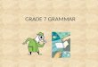 GRADE 7 GRAMMAR. NOUNS A noun is a person, place or thing! (man)(river)(telephone)