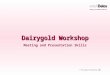 © The Delos Partnership 2005 Dairygold Workshop Meeting and Presentation Skills