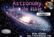 Mike Riddle . Two Models u Biblical model God spoke the universe into existence Young universe God created the stars u Evolution