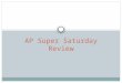 AP Super Saturday Review. A.P. Government Exam Information 2 hours and 25 minutes 60 MC questions – 45 minutes 4 FRQ’s – 100 minutes - One FRQ will almost