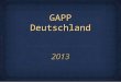 GAPP Deutschland 20132013. GAPPGAPP G erman A merican P artnershi p P rogram