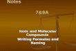 Notes 7&9A Ionic and Molecular Compounds Writing Formulas and Naming