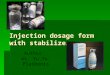 Injection dosage form with stabilizers Author: as. Yu.Yu. Plaskonis