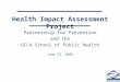 Partnership for Prevention and the UCLA School of Public Health June 23, 2003 Health Impact Assessment Project