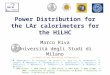 Power Distribution for the LAr calorimeters for the HiLHC Marco Riva Università degli Studi di Milano M. Alderighi (1,6), M. Citterio (1), M. Riva (1,8),