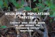 WILDLIFE & POPULATIONS REVIEW Correct your study guide as you answer the following review questions