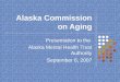 Alaska Commission on Aging Presentation to the Alaska Mental Health Trust Authority September 6, 2007
