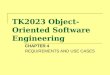 TK2023 Object-Oriented Software Engineering CHAPTER 4 REQUIREMENTS AND USE CASES