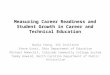 Measuring Career Readiness and Student Growth in Career and Technical Education Nadja Young, SAS Institute Steve Gratz, Ohio Department of Education Michael