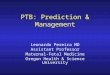 PTB: Prediction & Management Leonardo Pereira MD Assistant Professor Maternal-Fetal Medicine Oregon Health & Science University