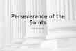 Perseverance of the Saints Eternal Security. Westminster Confession of Faith Of the Perseverance of the Saints… I. They, whom God has accepted in His