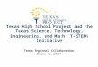 Texas High School Project and the Texas Science, Technology, Engineering, and Math (T-STEM) Initiative Texas Regional Collaboration March 6, 2007