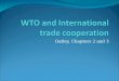 Oatley, Chapters 2 and 3. The World Trade Organization and the World Trade System – Chapter 2 Growth in world trade World merchandise trade; 1953: $84