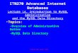 ITN270.001 Wake Tech1 ITN270 Advanced Internet Databases Lecture 14. Introduction to MySQL Administration and the MySQL Data Directory Topics: –Overview