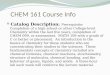 CHEM 161 Course Info Catalog Description: Prerequisite: Completion of a high school or other College-level Chemistry within the last five years, completion