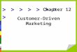 > > > > Customer-Driven Marketing Chapter 12. Summarize the ways in which marketing creates utility. Discuss the marketing concept. Describe not-for-profit