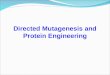 Directed Mutagenesis and Protein Engineering. Mutation-random changes in the genetic material. Mutagen-an agent causing mutations. Directed mutagenesis-a
