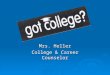 Mrs. Heller College & Career Counselor. College Admissions College Admission Requirements # of Years REQUIRED RECOMMENDED A. History / Social Science