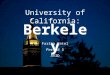 University of California: Berkeley Fariha Patel Period 5 AVID