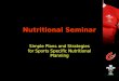 Nutritional Seminar Simple Plans and Strategies for Sports Specific Nutritional Planning