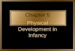 Chapter 5 Physical Development in Infancy. Black Hawk College Chapter 52
