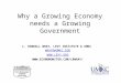 Why a Growing Economy needs a Growing Government L. RANDALL WRAY, LEVY INSTITUTE & UMKC WRAYR@UMKC.EDU