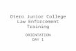 Otero Junior College Law Enforcement Training ORIENTATION DAY 1