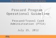 Procard Program Operational Guideline Procard/Travel Card Administration (PTCA) July 25, 2012