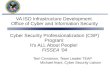 1 VA ISO Infrastructure Development Office of Cyber and Information Security Cyber Security Professionalization (CSP) Program: It’s ALL About People! FISSEA