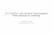 STI Policy and Korean Development From Learning to Creating Sungchul Chung chungsc@stepi.re.kr