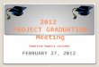 2012 PROJECT GRADUATION Meeting Committee Reports included FEBRUARY 27, 2012