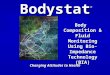 Bodystat ® Body Composition & Fluid Monitoring Using Bio-Impedance Technology (BIA) Changing Attitudes to Health