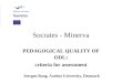Socrates - Minerva PEDAGOGICAL QUALITY OF ODL : criteria for assessment Joergen Bang, Aarhus University, Denmark