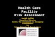 Health Care Facility Risk Assessment Daniel Kollek Executive Director Centre for excellence in Emergency Preparedness For Brian Schwartz & Bonnie Henry