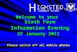H IGHSTED GRAMMAR SCHOOL Welcome to your Sixth Form Information Evening 27 January 2011 Please switch off all mobile phones Welcome to your Sixth Form
